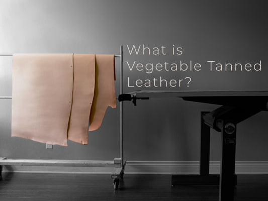 What is Vegetable Tanned Leather?